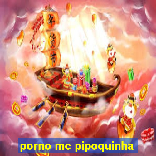 porno mc pipoquinha